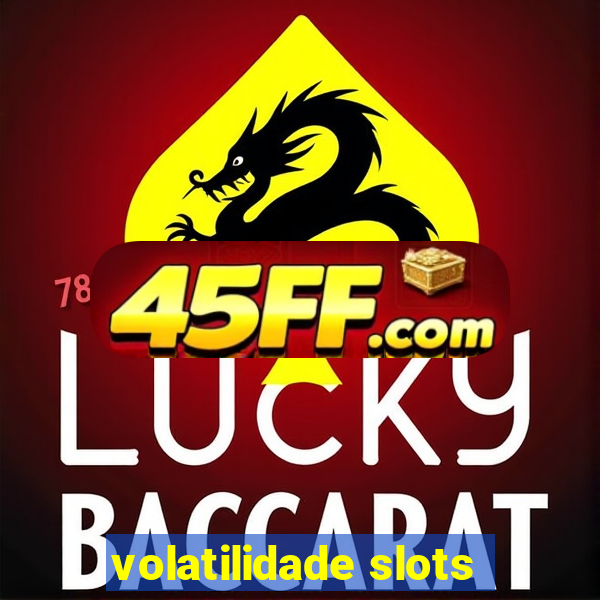 volatilidade slots